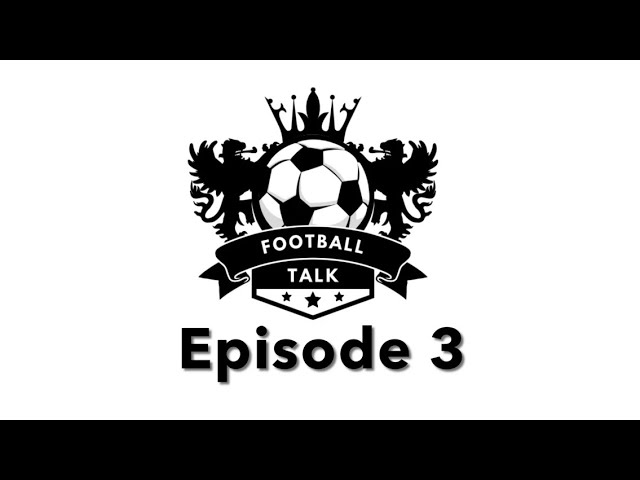 Football talk episode 3 season 2  fa cup,Liverpool draw,Rodri returning from injury news