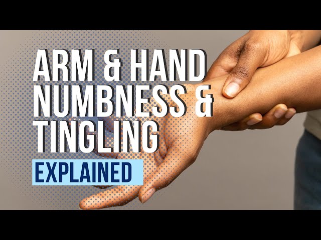 Arm and Hand Numbness and Tingling Explained