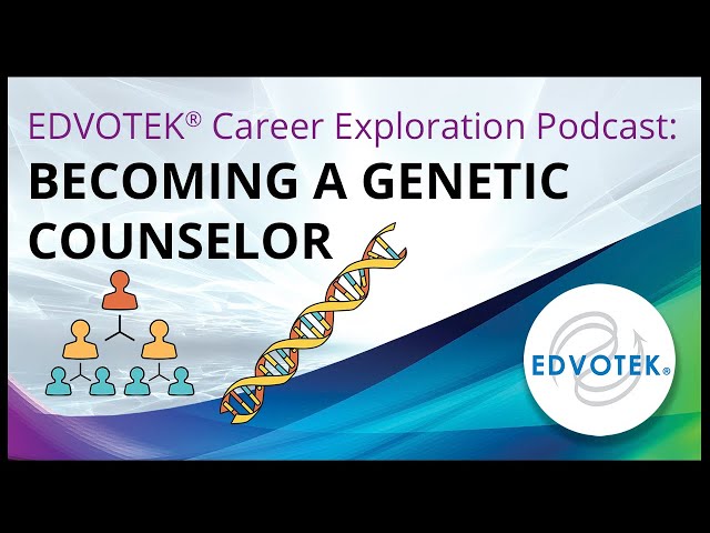 Edvotek Career Exploration Podcast: Becoming a Genetic Counselor