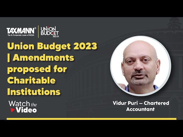 Union Budget 2023 | Impact of Proposed Amendments for Charitable Institutions