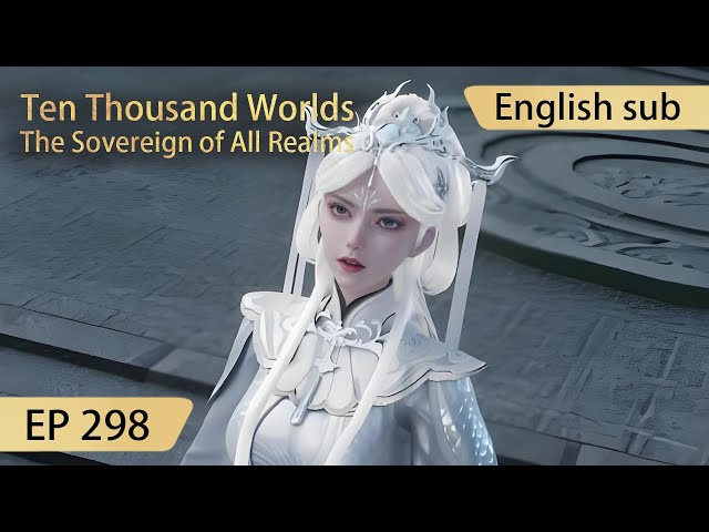 [Eng Sub] Ten Thousand Worlds EP298 highlights The Sovereign of All Realms