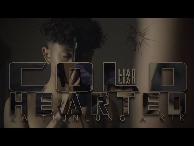 Lian Lian - Cold Hearted (A Kik Mi Thinlung) Official Music Video