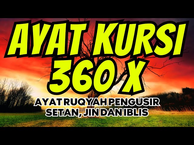 AYAT KURSI, AYAT RUQYAH PENGUSIR JIN DAN SETAN, MENGHILANGKAN SEDIH DAN CEMAS