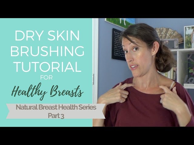 Dry Skin Brushing:  DIY Self Lymphatic Drainage Massage of the Breast and Upper Extremeties