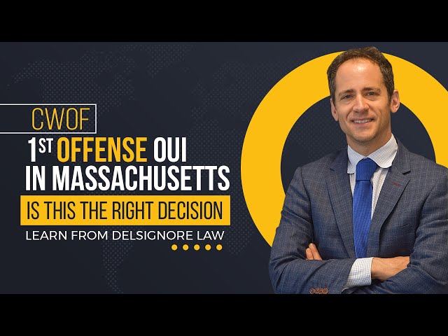 1st Offense Massachusetts OUI Offense--Is a CWOF your best option--DelSignore Law explains