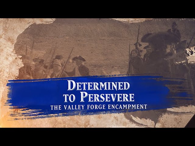 Determined to Persevere: The Valley Forge Encampment