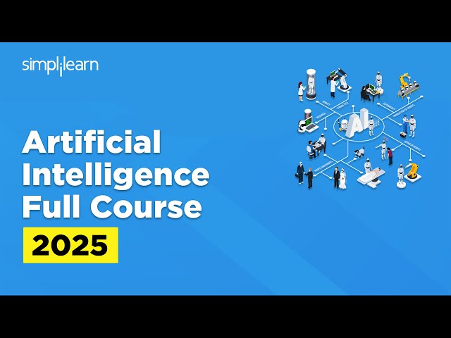 Artificial Intelligence Full Course 2025 | AI Tutorial For Beginners | AI Course | Simplilearn