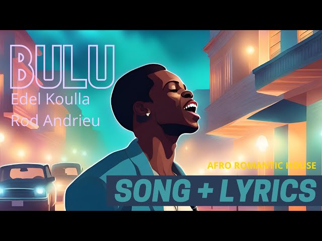 Bulu - Afro Romantic House (Edel Koulla / Rod Andrieu)