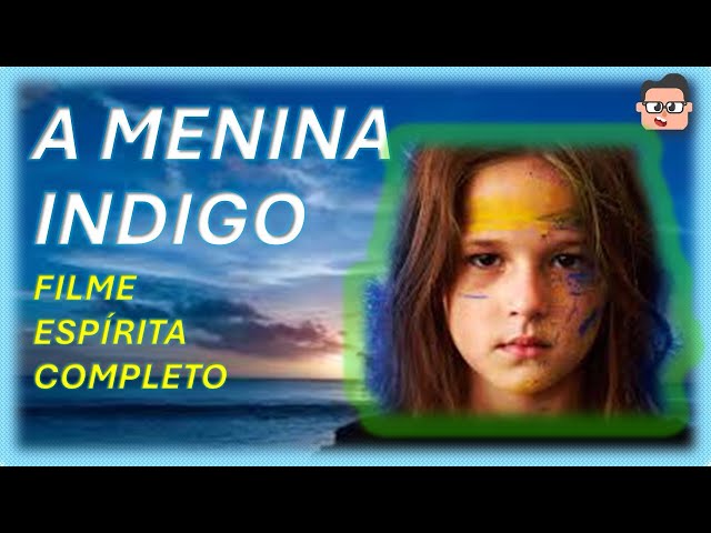 A MENINA INDIGO FILME ESPIRITA COMPLETO #canaldodegar