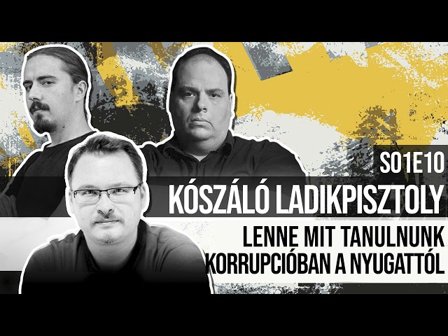 Lenne mit tanulnunk korrupcióban a Nyugattól – Kószáló Ladikpisztoly S01E10