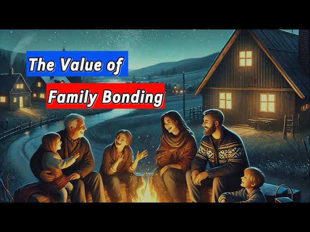 The Value of Family Bonding ||  A Heartwarming Story 🌟