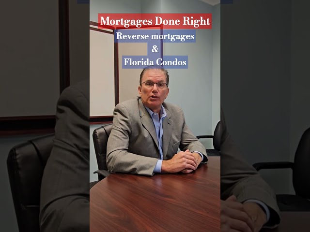 Reverse Mortgages & Condos in South Florida. | Mortgages Done Right