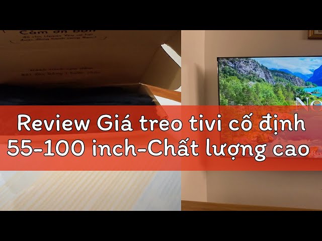 Review Giá treo tivi cố định 55-100 inch-Chất lượng cao