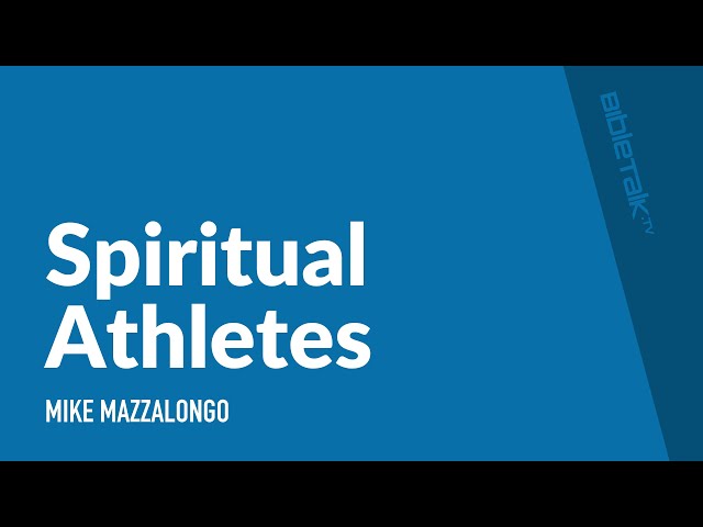 Spiritual Athletes | Mike Mazzalongo | BibleTalk.tv