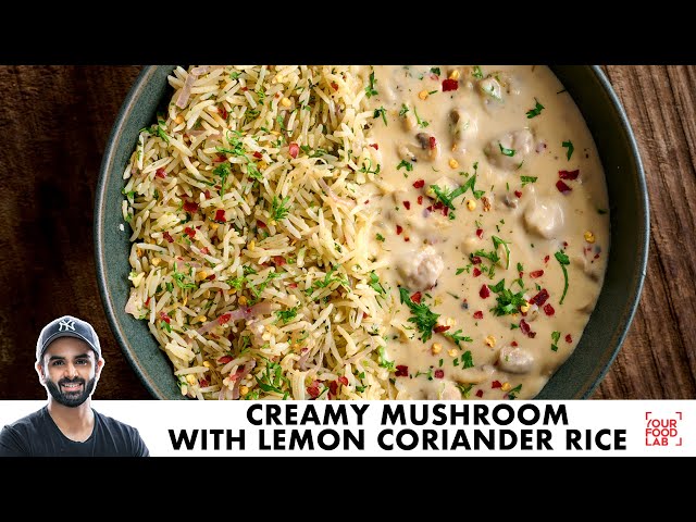 Creamy Mushroom with Lemon Coriander Rice | क्रीमी मशरूम और लेमन कोरिएंडर राइस | Chef Sanjyot Keer