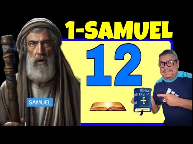 1-SAMUEL CAPÍTULO 12 O DISCURSO DE DESPIDIDA DE SAMUEL #evangelho #Jesus #salvação #Deus  #biblia