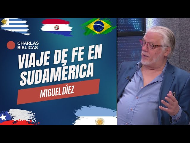 Viaje de Miguel Díez en Suramérica // Charlas Bíblicas