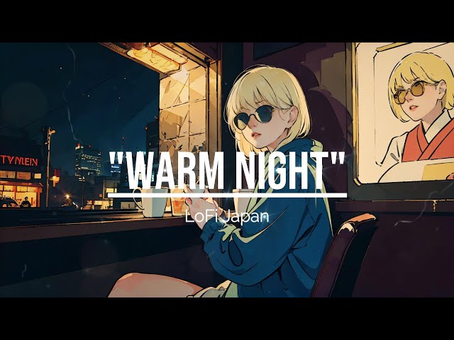 ”WARM NIGHT”Jazz×LoFi Japan BGM Radio ☕Cozy Chill Beats Smooth Jazz Music Relaxing Studying Working🎵