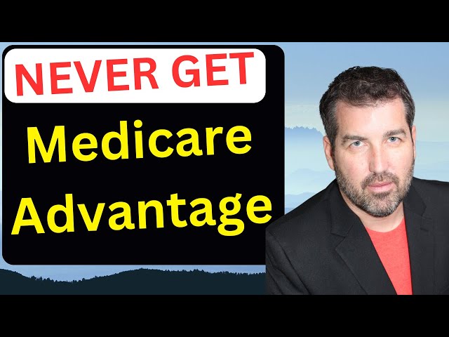 3 Compelling Reasons To Say Goodbye To Medicare Advantage Plans!