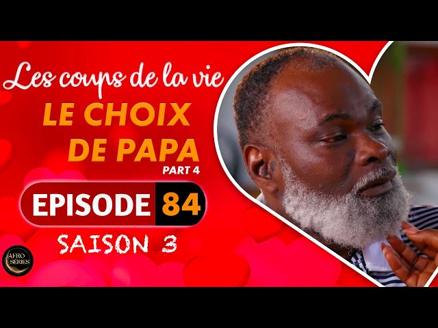 Les Coups de la Vie | LES LE CHOIX DE PAPA |  Part 4 | Saison 3