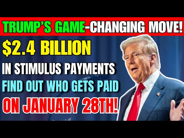 Trump’s First Days in Office Deliver $2.4B Stimulus Payments –$2,950 Checks Begin January 28th, 2025