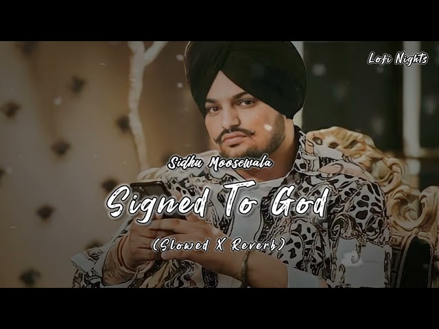 Signed To God (slowed x reverb) - Sidhu Moosewala  | Latest punjabi songs | Lofi nights❣️🎧