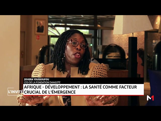 Zouera Youssoufou, CEO de la fondation Dangote -  La santé comme facteur crucial de l'émergence