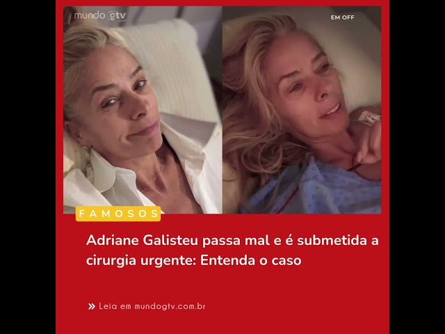 Adriane Galisteu passa mal e é submetida a cirurgia urgente: Entenda o caso