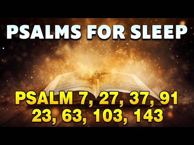 PSALMS FOR SLEEP - Psalms 7, 27, 37, 91, 23, 63, 103, 143 | Bible Verses, Bible Stories & Prayers