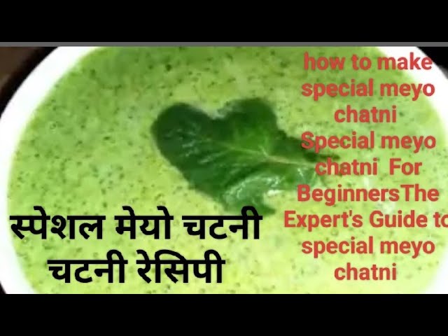 Special meyo chatni  For Beginners The Expert's Guide to special meyo chatni how to make chatni