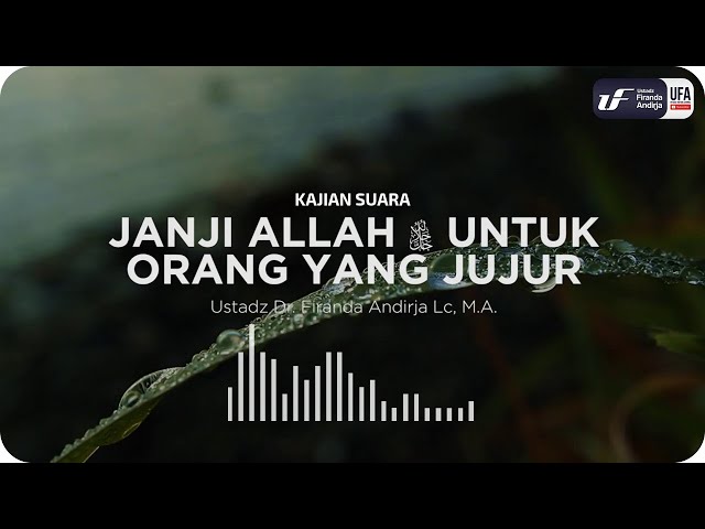 Janji Allah Untuk Orang Yang Jujur - Ustadz Dr. Firanda Andirja M.A.