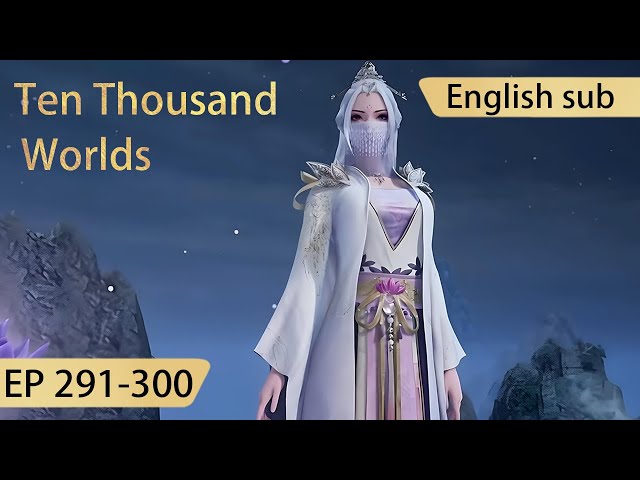 [Eng Sub] Ten Thousand Worlds EP291-300 The Sovereign of All Realms