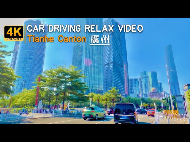 Car Driving Relax Video Tianhe☀️4K HDR - Downtown Streets - Canton - CHINA|#311