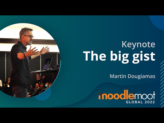 Keynote - The big gist | Martin Dougiamas