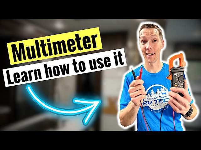 Learn to Use a Multimeter for RV Electrical Repairs | Beginner's 101 Guide