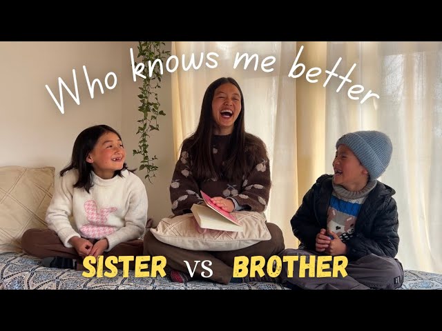 Who knows me better | My sister vs my brother