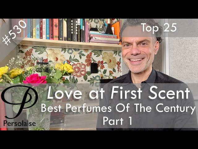 Top 25 Best Perfumes Of The 21st Century So Far PART 1 on Persolaise Love At First Scent episode 530