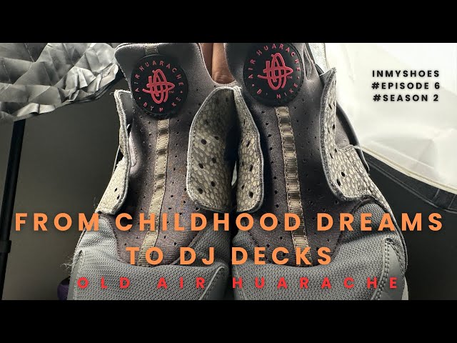 "From Childhood Dreams to DJ Decks: OLD AIR HUARACHE ( IN MY SHOES EP 22 )