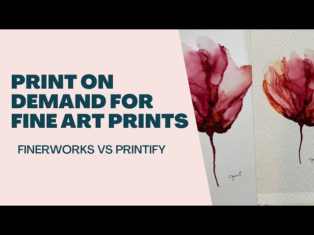 Fine Art Print - Finerworks vs Printify - Print on Demand 2022