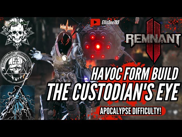 The Custodian's Eye HAVOC FORM INVOKER ARCHON APOCALYPSE Build - Remnant 2 The Forgotten Kingdom DLC