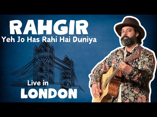 RAHGIR Live in London | Yeh Jo Has Rahi Hai Duniya | Aadmi Chutiya Hai | Folk Songs @RahgirLive