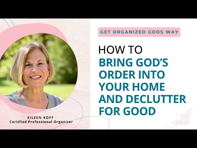 How to Bring God's Order into Your Home and Declutter For Good