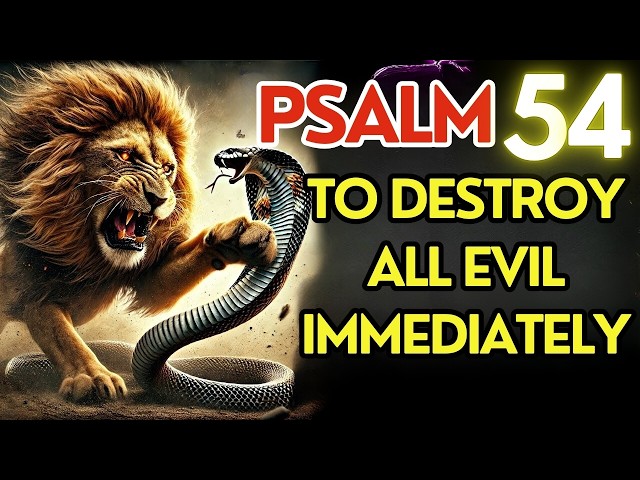 PSALM 54: The Most POWERFUL PRAYER to Break Spells, Curses, Witchcraft, and Envy!