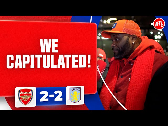 We Capitulated! (Yardman) | Arsenal 2-2 Aston Villa