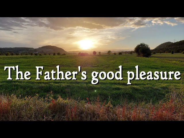 The Father's good pleasure