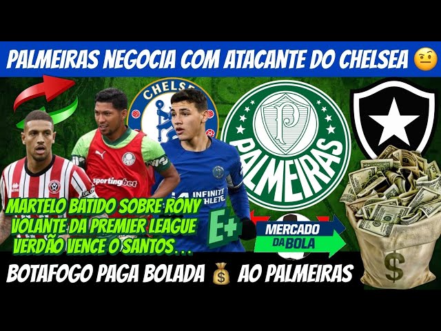 🚨PALMEIRAS NEGOCIA ATA DO CHELSEA! BOTAFOGO PAGA BOLADA AO VERDÃO… OFICIAL SOBRE RONY! VOL 🏴󠁧󠁢󠁥󠁮󠁧󠁿 +