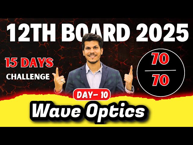 Day-10 | Wave Optics | Class 12 Physics | One Shot + PYQs | CBSE Board 2025 | ARABH SIR