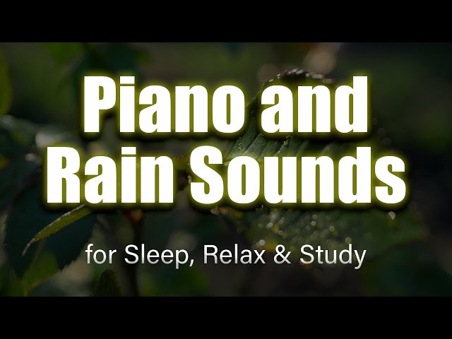 Piano and Rain The Ultimate Relaxation Soundtrack for Sleep