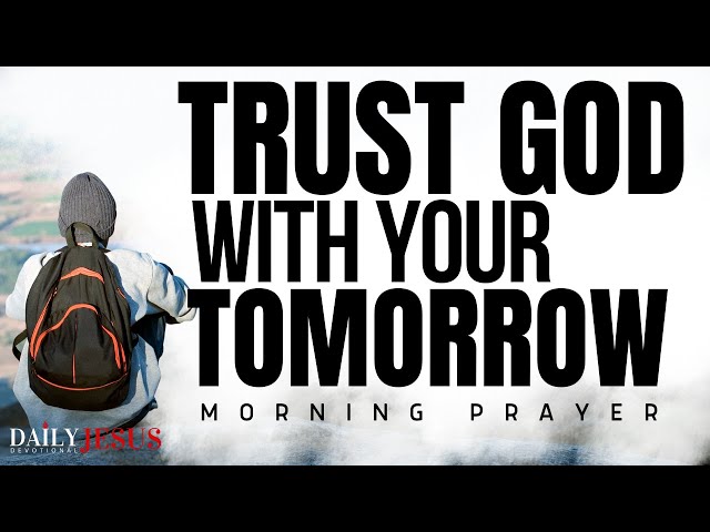 ALWAYS Trust God With Your Future (Morning Devotional & Prayer)