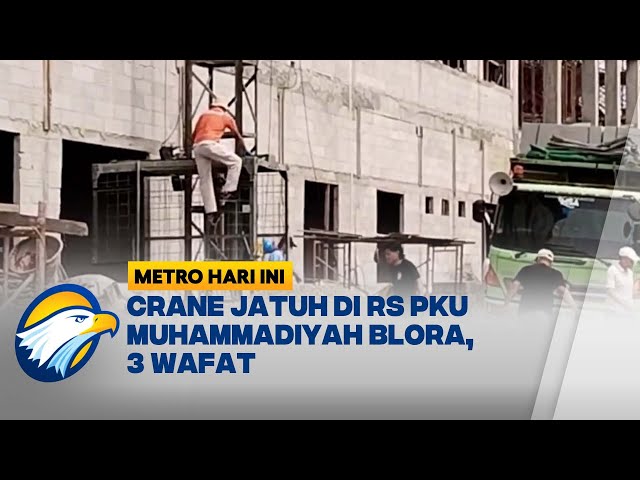 Crane Jatuh di Blora, 3 Orang Pekerja Wafat - [METRO HARI INI]